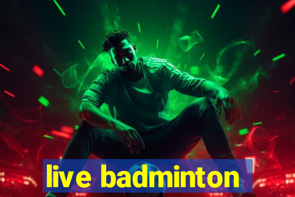 live badminton