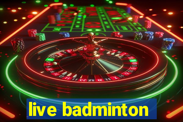 live badminton