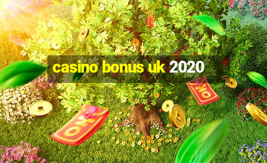 casino bonus uk 2020