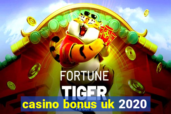 casino bonus uk 2020