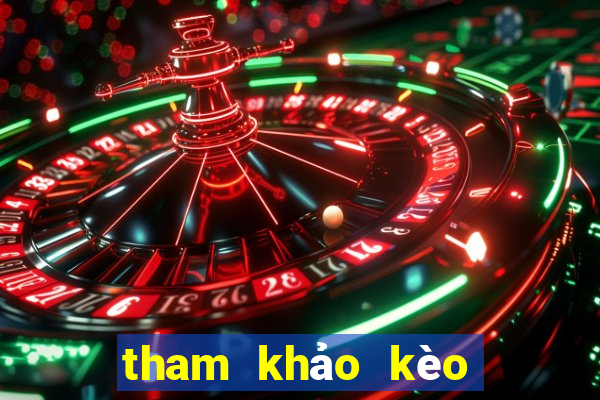 tham khảo kèo bóng đá hôm nay