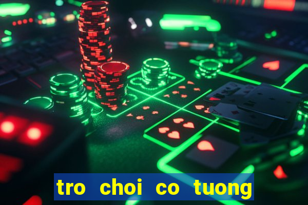 tro choi co tuong tren mang