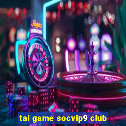 tai game socvip9 club