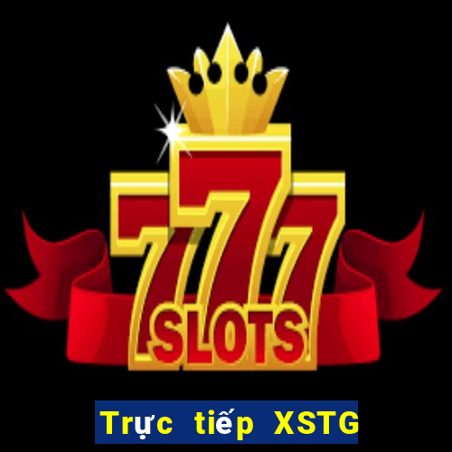 Trực tiếp XSTG ngày 22