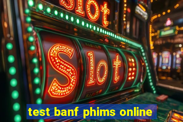 test banf phims online