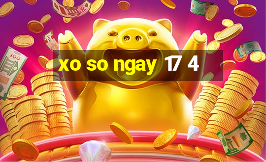 xo so ngay 17 4