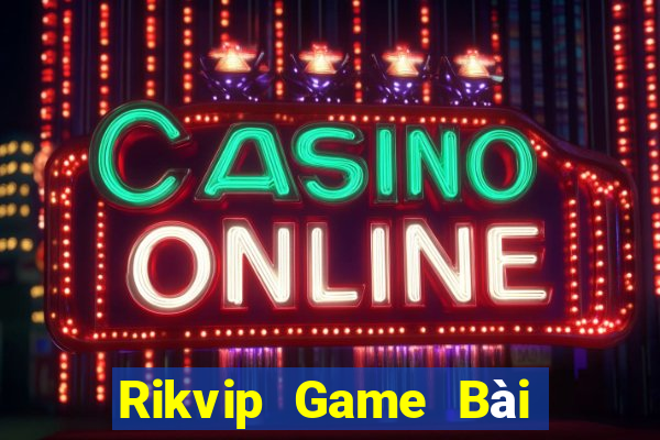 Rikvip Game Bài Giải Trí