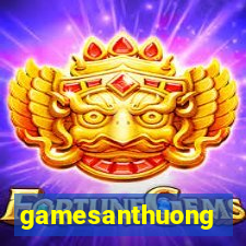 gamesanthuong