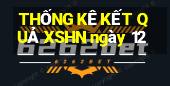 THỐNG KÊ KẾT QUẢ XSHN ngày 12