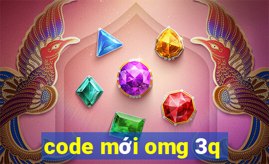 code mới omg 3q