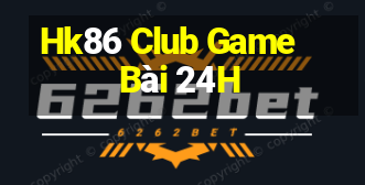 Hk86 Club Game Bài 24H