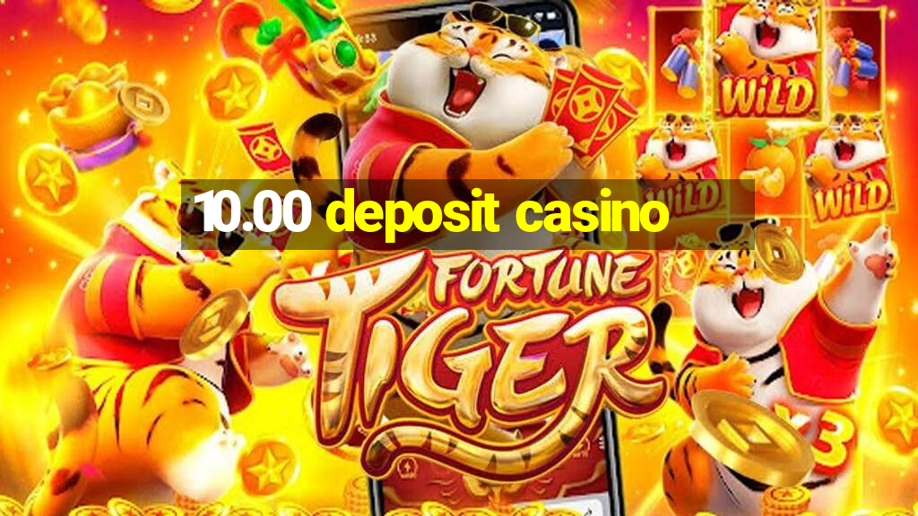 10.00 deposit casino