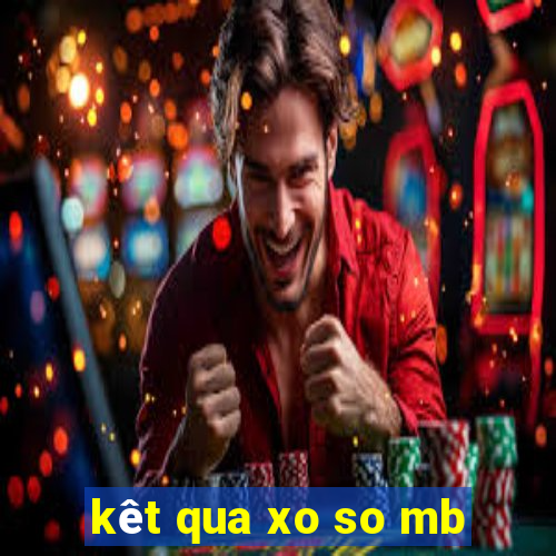 kêt qua xo so mb