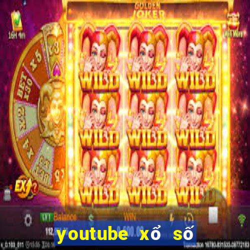 youtube xổ số miền trung