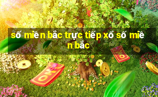 số miền bắc trực tiếp xổ số miền bắc