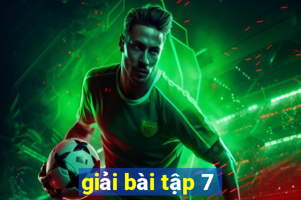 giải bài tập 7