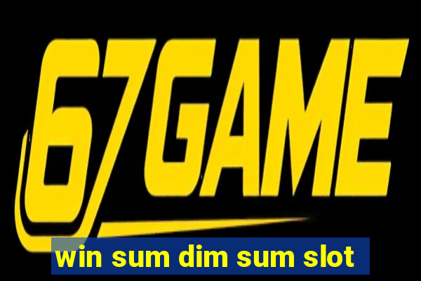 win sum dim sum slot