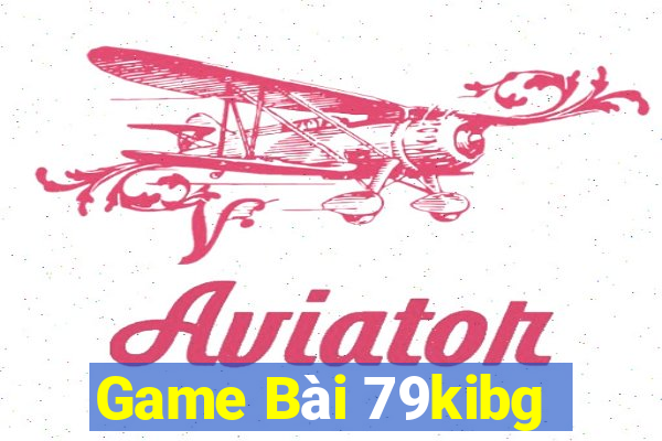 Game Bài 79kibg