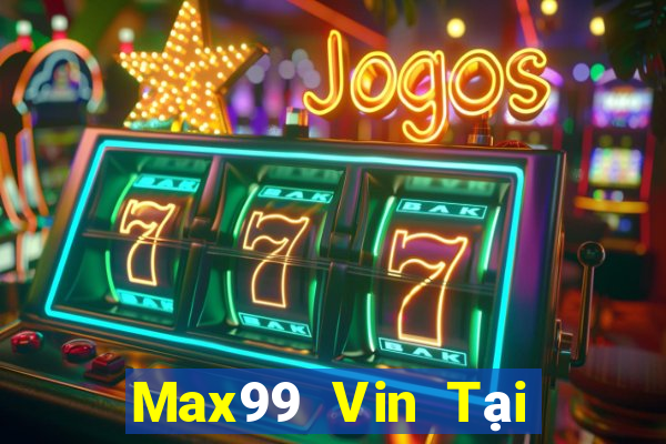 Max99 Vin Tại Game Bài B52 Đổi Thưởng