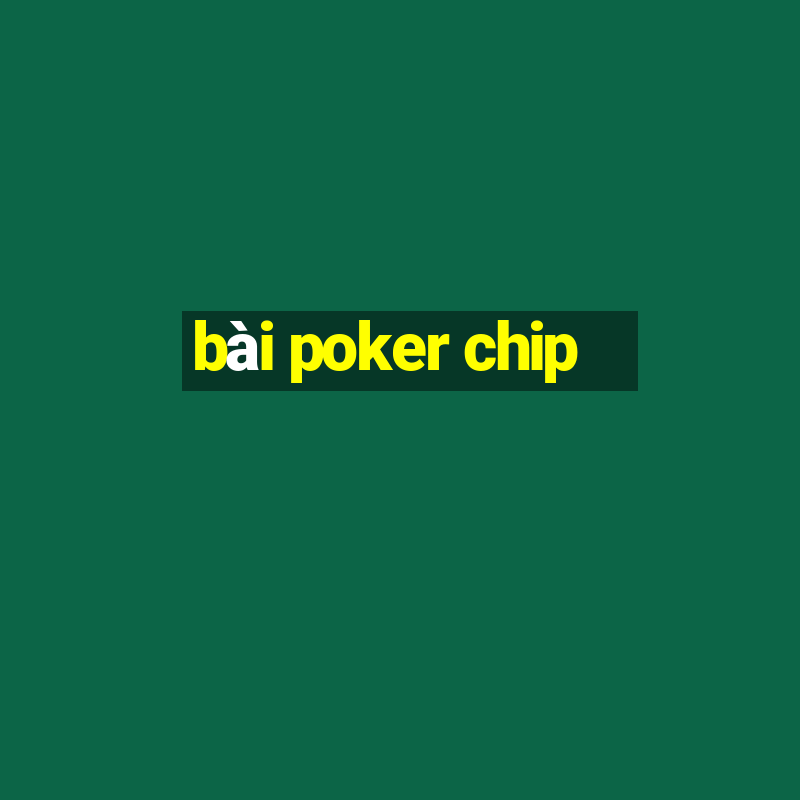 bài poker chip