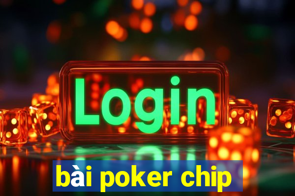 bài poker chip