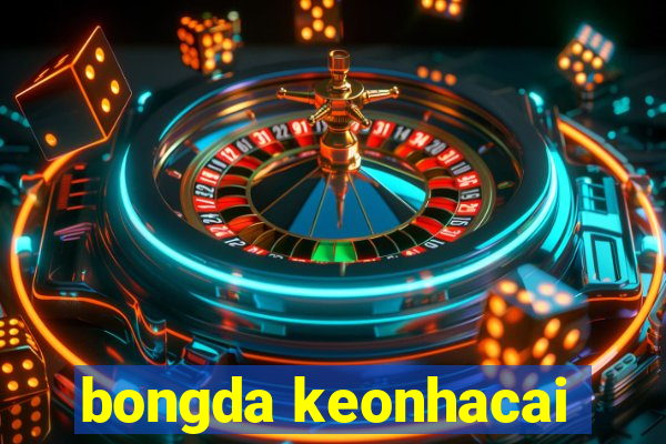 bongda keonhacai