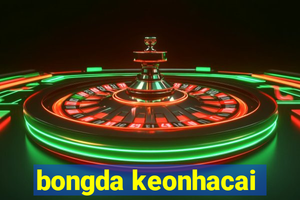 bongda keonhacai