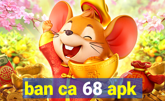 ban ca 68 apk