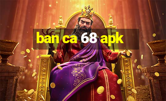 ban ca 68 apk