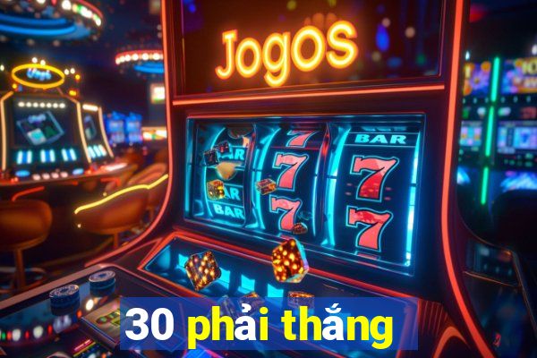 30 phải thắng