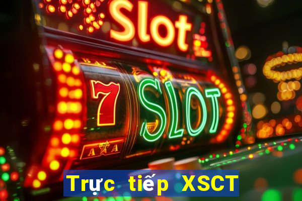 Trực tiếp XSCT ngày 10