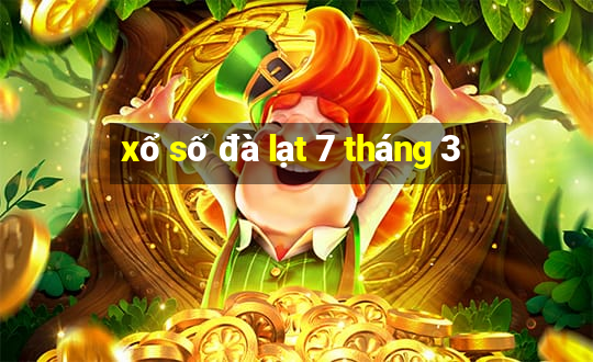 xổ số đà lạt 7 tháng 3