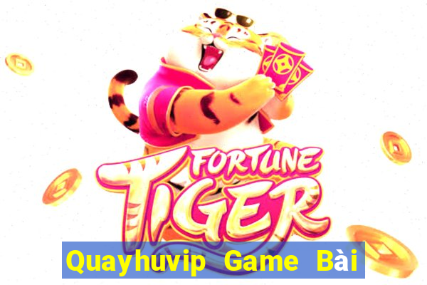 Quayhuvip Game Bài Online Uy Tín