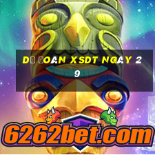 Dự đoán XSDT ngày 29