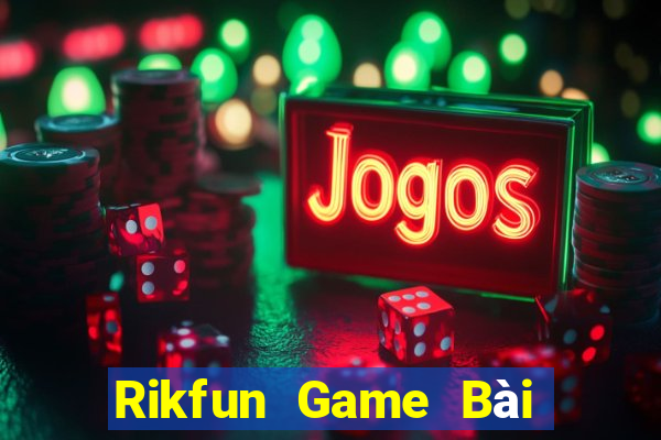 Rikfun Game Bài Đổi Thưởng