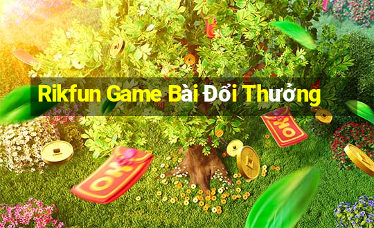 Rikfun Game Bài Đổi Thưởng