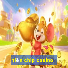 tiền chip casino