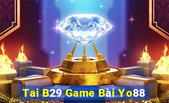 Tai B29 Game Bài Yo88