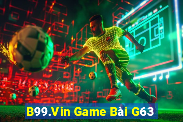 B99.Vin Game Bài G63