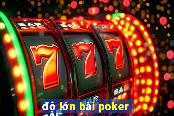 độ lớn bài poker