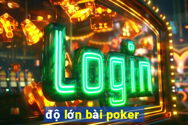 độ lớn bài poker