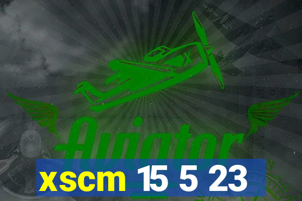 xscm 15 5 23