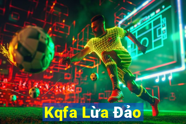 Kqfa Lừa Đảo