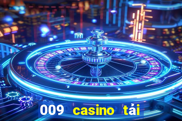 009 casino tải xuống app