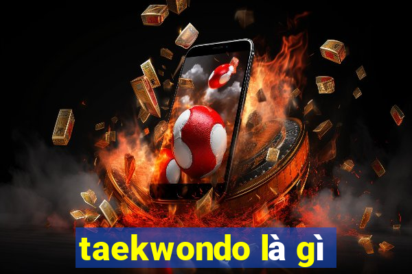 taekwondo là gì