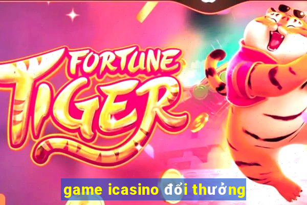 game icasino đổi thưởng