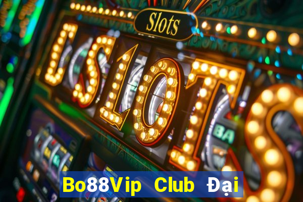 Bo88Vip Club Đại Lý Cấp 1 Game Bài