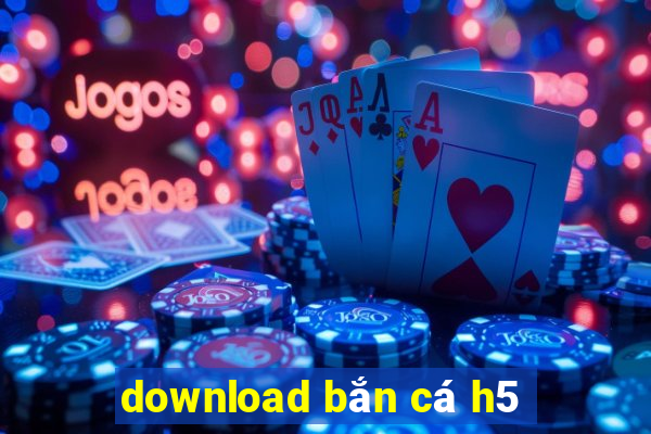 download bắn cá h5