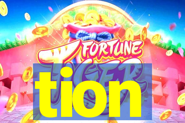 tion