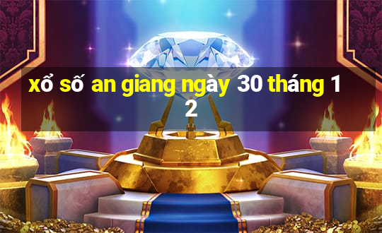 xổ số an giang ngày 30 tháng 12